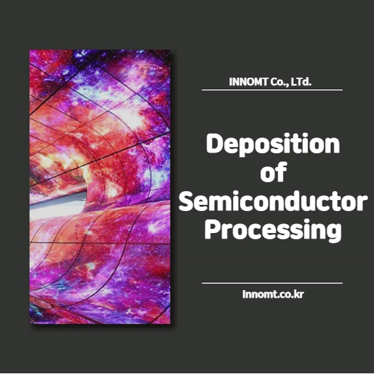 Deposition of Semiconductor Processing