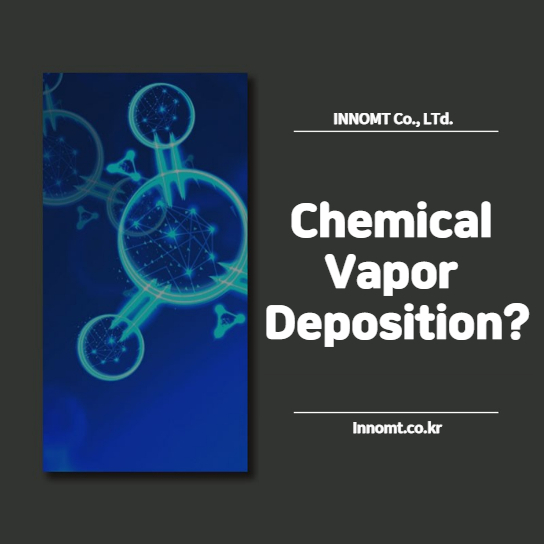 Chemical Vapor Deposition?