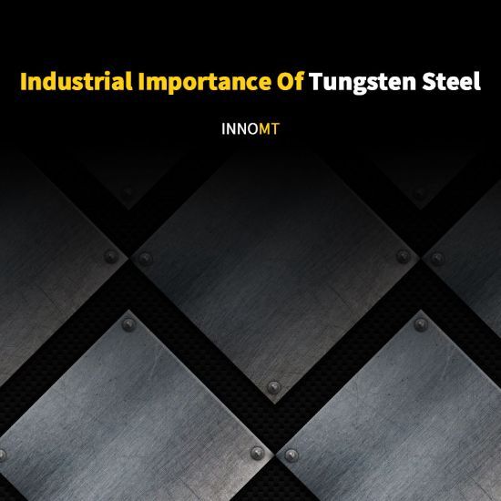 Industrial Importance Of Tungsten Steel
