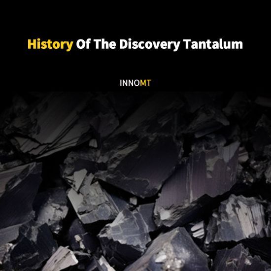 History Of The Discovery, Research And Production Of Tantalum