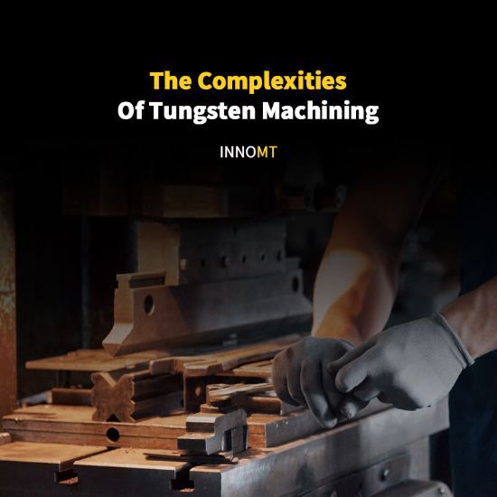 The Complexities Of Tungsten Machining