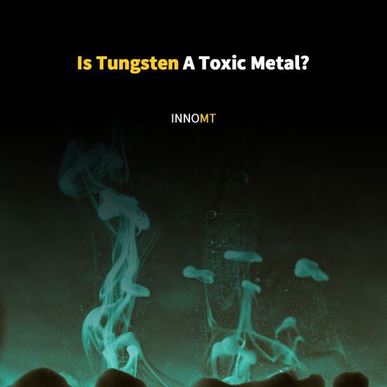 Is Tungsten A Toxic Metal?