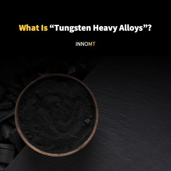 What Is “Tungsten Heavy Alloys”?