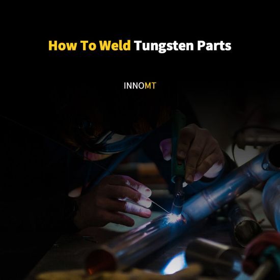 How To Weld Tungsten Parts
