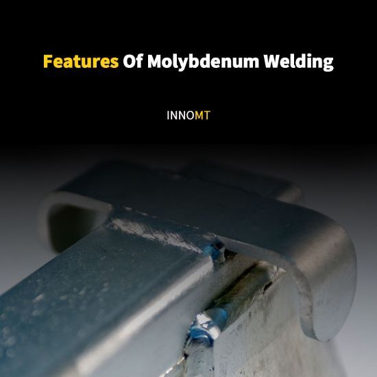 Features Of Molybdenum Welding
