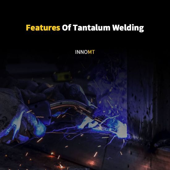 Features Of Tantalum Welding