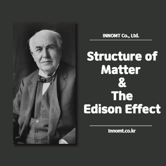 Structure of Matter and the Edison Effect