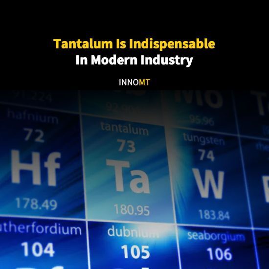 Tantalum Is Indispensable In Modern Industry