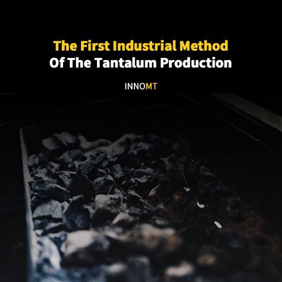 The First Industrial Method Of The Tantalum Production