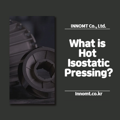 What is Hot Isostatic Pressing (HIP)?