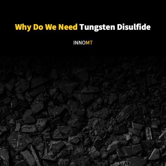 Why Do We Need Tungsten Disulfide?