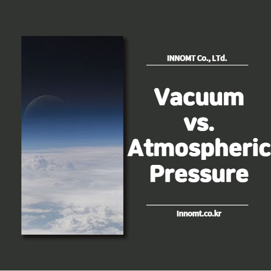 Vacuum vs. Atmospheric Pressure