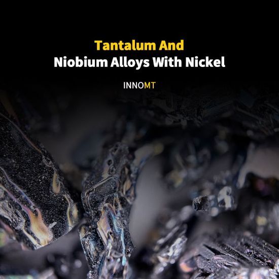 Tantalum And Niobium Alloys With Nickel