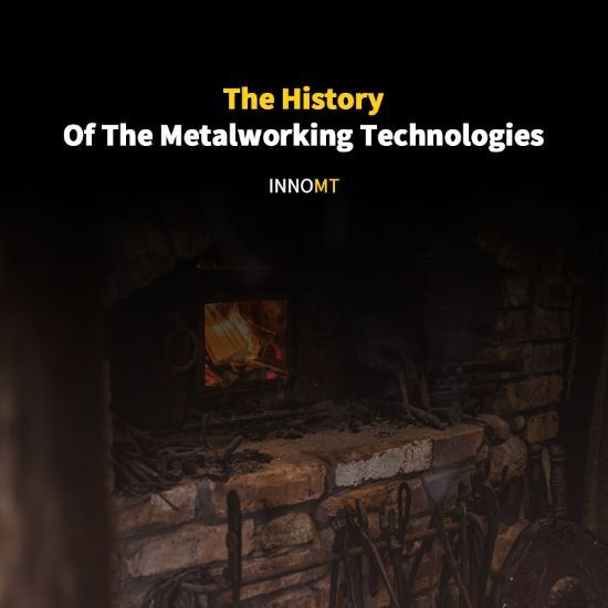 The History Of The Metalworking Technologies