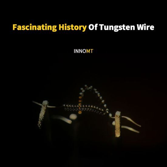 Fascinating History Of Tungsten Wire